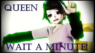 【MMD//SELF MODEL】Wait a Minute! - Queen