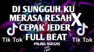 DJ sungguh ku merasa resah X cepak jeder (FULL BEAT) ini yang kalian cari kan