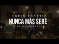 NUNCA MAS SERÉ | Ingrid Rosario | Vérsion Acústica