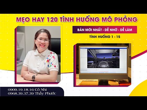 Mẹo Hay 120 Tình Huống Mô Phỏng. Bản Mới Nhất. Dễ Nhớ - Dễ Làm - Thi Dễ Đậu. CLIP 1: TH 1 - 15