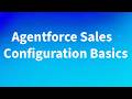 Agentforce Sales Configuration Basics #salesforce #agentforce