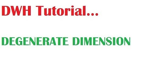 DWH Tutorial 12 : What Is  Degenerate Dimension in Dimensional Modeling