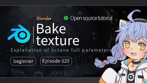 【Blender octane】 Full technical explanation 20: Camera baked texture.OC全技术宝典20:相机纹理烘焙