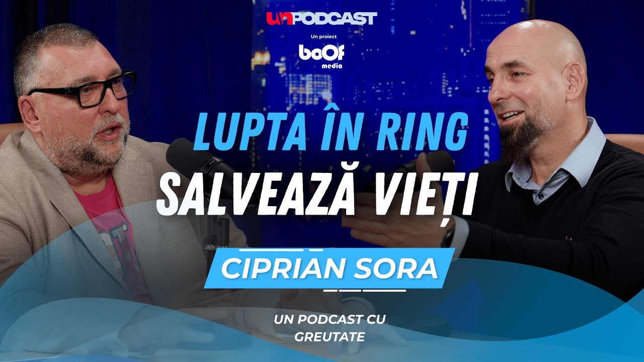 CIPRIAN SORA: LUPTA ÎN RING SALVEAZĂ VIEȚI | UN PODCAST CU GREUTATE - EP #5