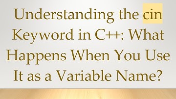 Understanding the cin Keyword in C+ + : What Happens When You Use It as a Variable Name?