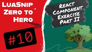 LuaSnip Zero to Hero #10 React Component Exercise Part II