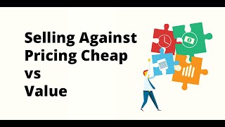 Selling against pricing  Cheap vs value