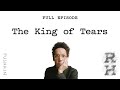 The king of tears  revisionist history  malcolm gladwell