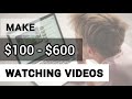 Make $100-$600 Daily by just WATCHING VIDEOS (TOP 3!) | Earn Money Online