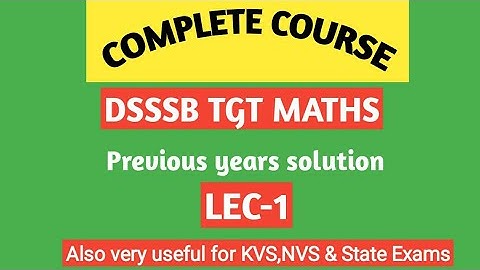 DSSSB TGT Maths Previous years solution/ Lec-1/By Amitabh sir