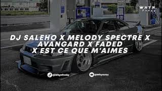 DJ SALEHO X MELODY SPECTRE X AVANGARD X FADED X EST CE QUE M'AIMES