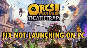 Fix Orcs Must Die! Deathtrap Won