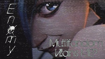 Enemy - Multifandom Villains/Anti-Heroes MEP [3/11 DONE]