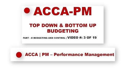 ACCA PM | Budgetary systems and types of budget - Top down & Bottom up • @financeskul