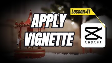 How to apply Vignette in CapCut PC - Lesson 41 CapCut Tutorial