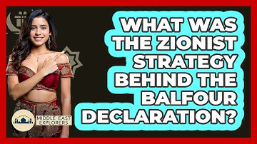 What Was The Zionist Strategy Behind The Balfour Declaration? - Middle East Explorers