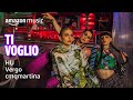 Ti Voglio | Pride Special with HU, Vergo, cmqmartina | Amazon Music