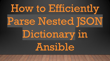 How to Efficiently Parse Nested JSON Dictionary in Ansible