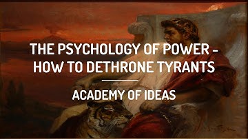 The Psychology of Power - How to Dethrone Tyrants