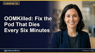 OOMKilled: Fix the Pod That Dies Every Six Minutes