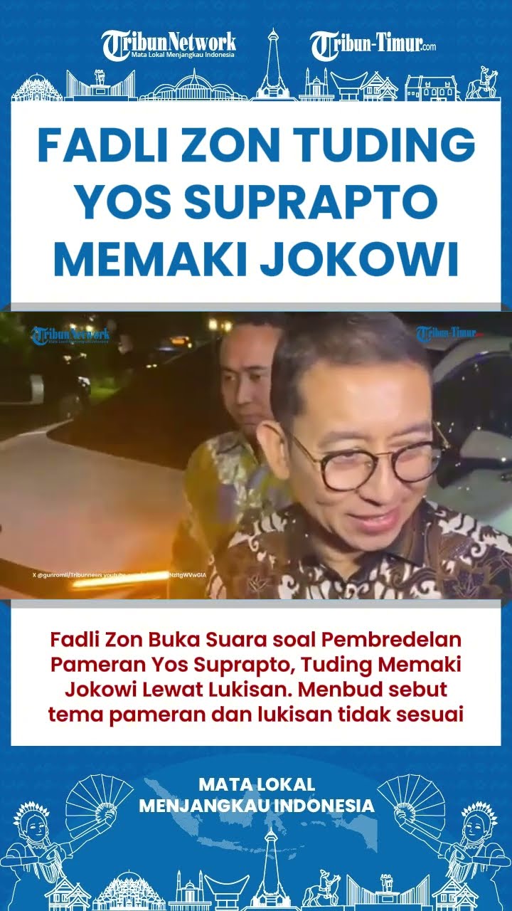 SHORT Fadli Zon Buka Suara soal Pembredelan Pameran Yos Suprapto, Tuding Memaki Jokowi Lewat Lukisan
