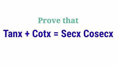 Prove that Tanx + Cotx = Secx Cosecx | #mathsvideotech #tanx #Cotx