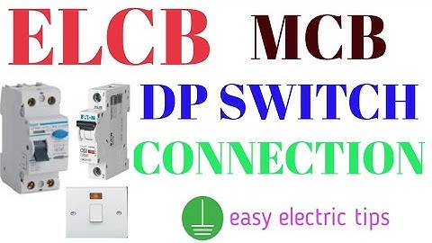 ELCB, MCB, DP SWITCH CONNECTION
