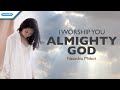 I Worship You Almighty God - Natashia Midori (with lyric)