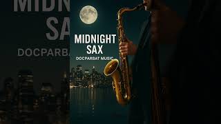 Midnight Sax  Relaxing Night Saxophone Instrumental  Docparbat 