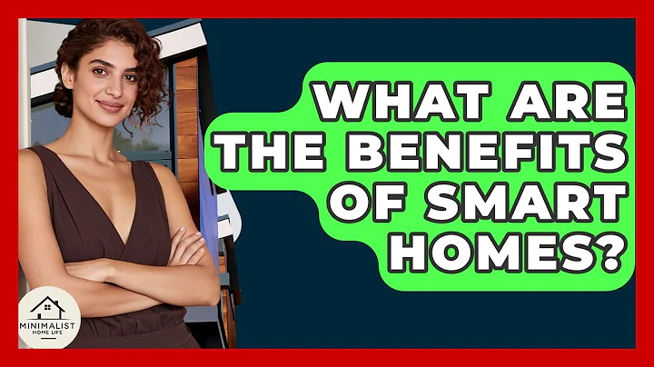 What Are The Benefits Of Smart Homes? - Minimalist Home Life