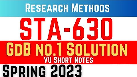 STA630 GDB Solution 2023 || sta630 GDB Solution Spring 2023 || VU STA 630 GDB || Research Methods