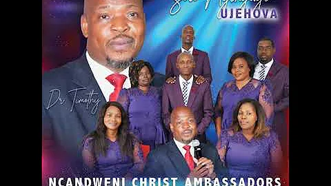 Ncandweni christ ambassadors - solo nginguye