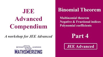 Binomial Theorem | JEE Advanced Compendium | Part 4 | Multinomial theorem | Negative & Fractional