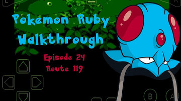 Episode 24 || Route 119 || Pokemon Ruby Walkthrough