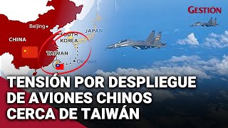 CHINA realiza ejercicios de combate alrededor de TAIWÁN ante "provocaciones" de EE.UU.