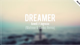 Axwell Λ Ingrosso - Dreamer (Matisse & Sadko Remix) [Promotion Audio]
