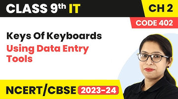 Keys Of Keyboards - Using Data Entry Tools | Class 9 Information Technology Chapter 2 (Code 402)