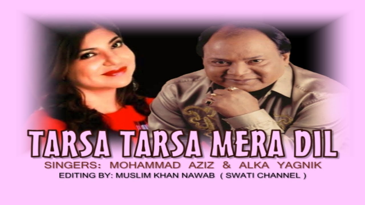 TARSA TARSA MERA DIL  Singers Mohammad Aziz  Alka Yagnik 