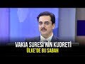 Vakıa Suresi Okuyanlar Fakirlik Göremez Mi? - Ülke'de Bu Sabah - 10 Mart 2020