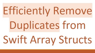 Efficiently Remove Duplicates from Swift Array Structs