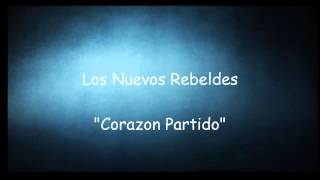 Video thumbnail of "Corazon Partido - Los Nuevos Rebeldes"