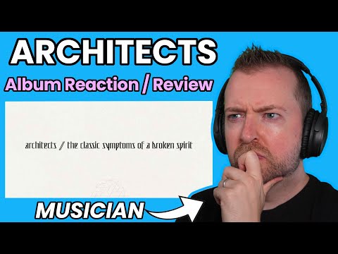 ARCHITECTS The Classic Symptoms Of A Broken Spirit album reaction & review by musician