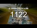 El dinero fluye a mi con el cdigo sagrado 1122