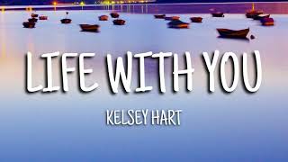 Kelsey Hart - Life With You (Lyrics) Resimi