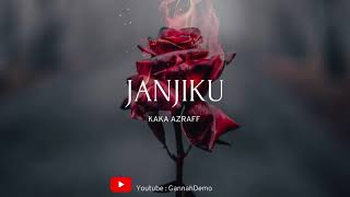 Kaka Azraff - Janjiku (Lirik)