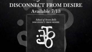 School of Seven Bells - Dust Devil - Disconnect From Desire