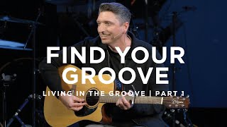 Living In The Groove -  Find Your Groove | 5.5.24