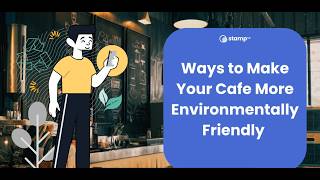 10 Ways to Make Your Cafe More Environmentally Friendly