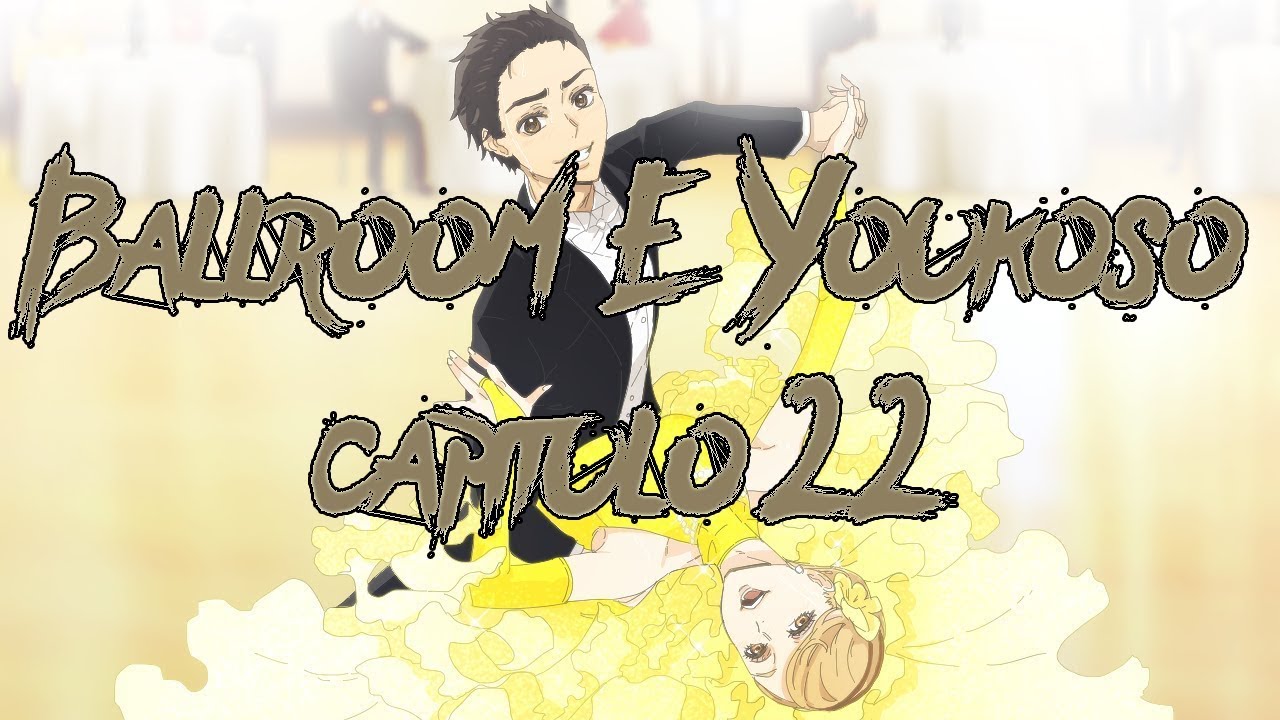 Ballroom e Youkoso capitulo 22 sub español YouTube