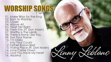 Soul Lifting Lenny Leblanc Worship Christian Songs Nonstop Collection - Lenny Leblanc ft. Don Moen